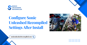 Configure Sonic Unleashed Recompiled Settings