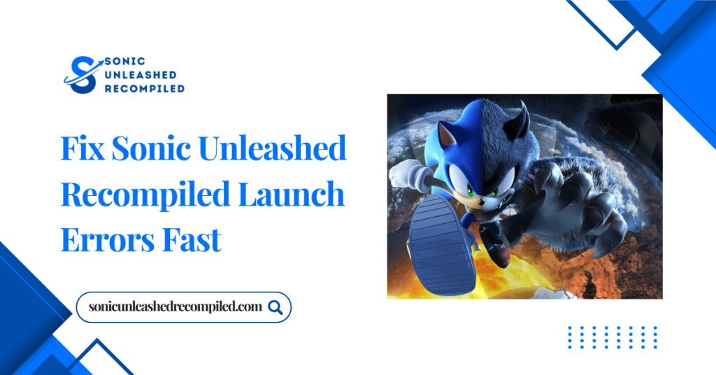 Fix Sonic Unleashed Recompiled Launch Errors Fast