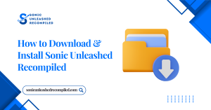 How to Download & Install Sonic Unleashed Recompiled