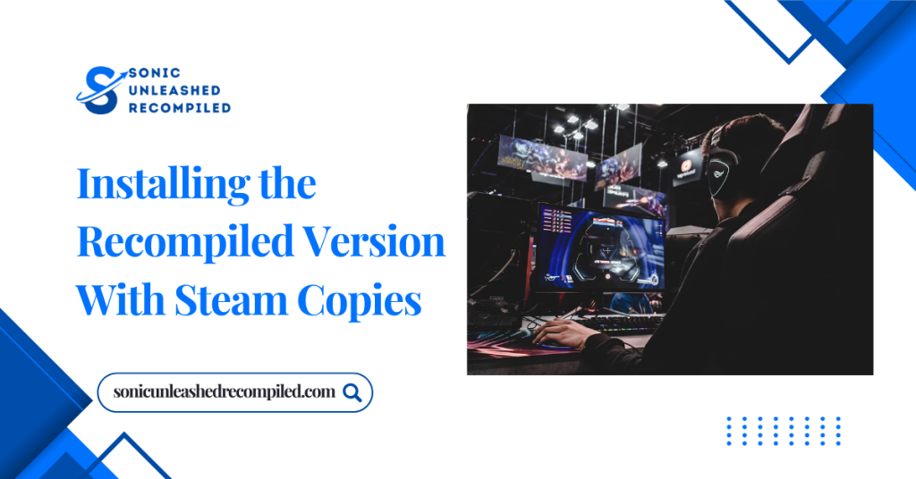 Installing the Recompiled Version With Steam Copies