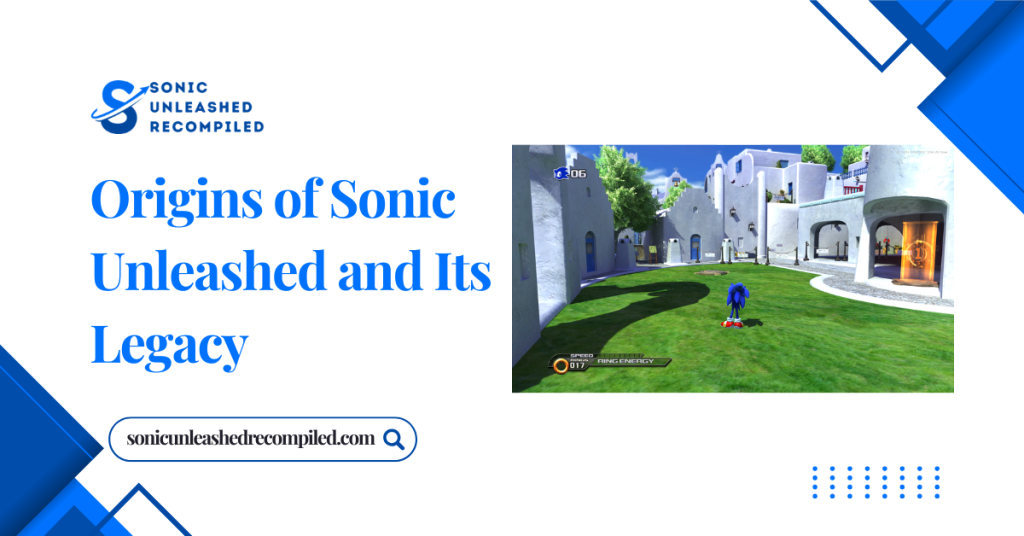 Origins of Sonic Unleashed and Its Legacy