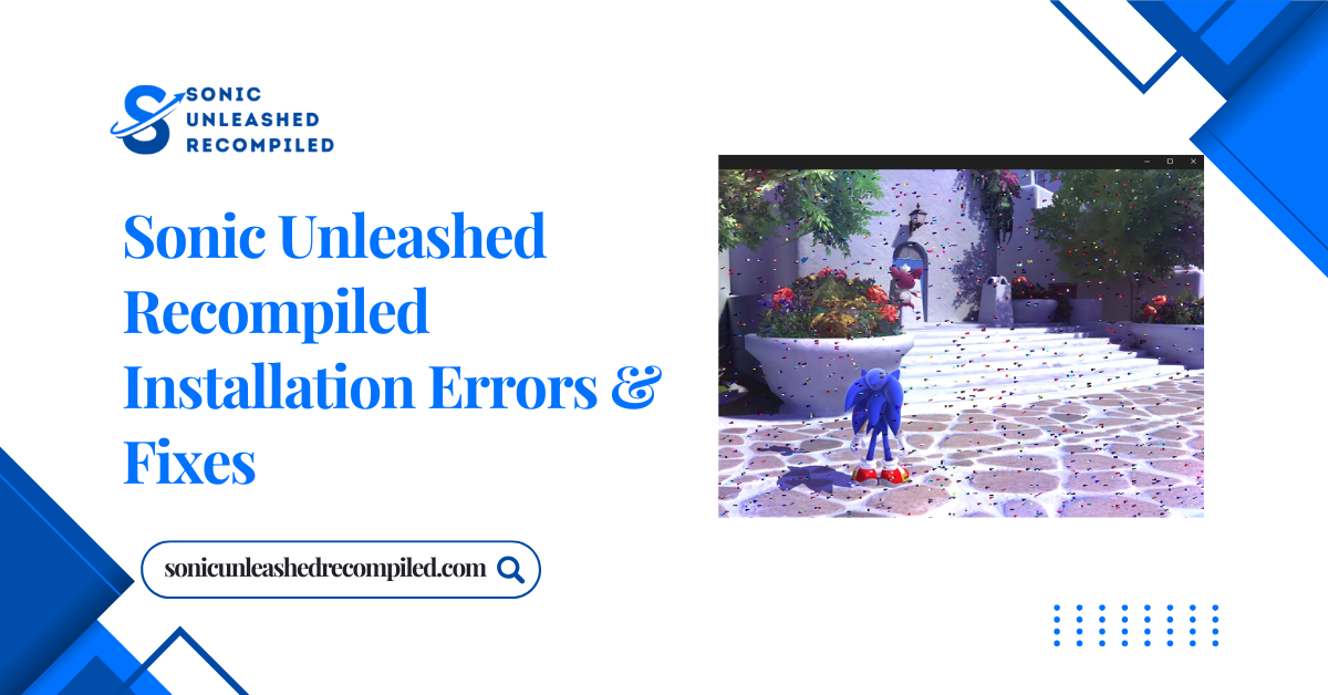Sonic Unleashed Recompiled Installation Errors