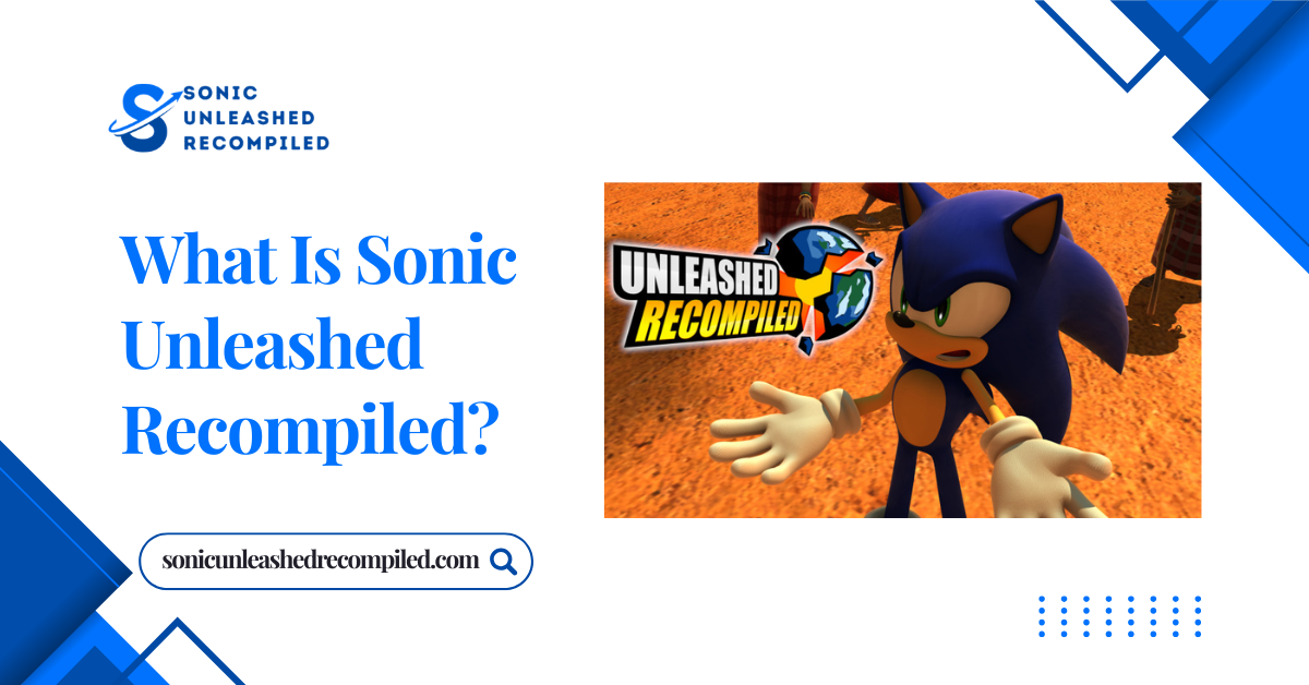 What Is Sonic Unleashed Recompiled
