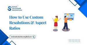 how to use custom resolution and aspect ratios