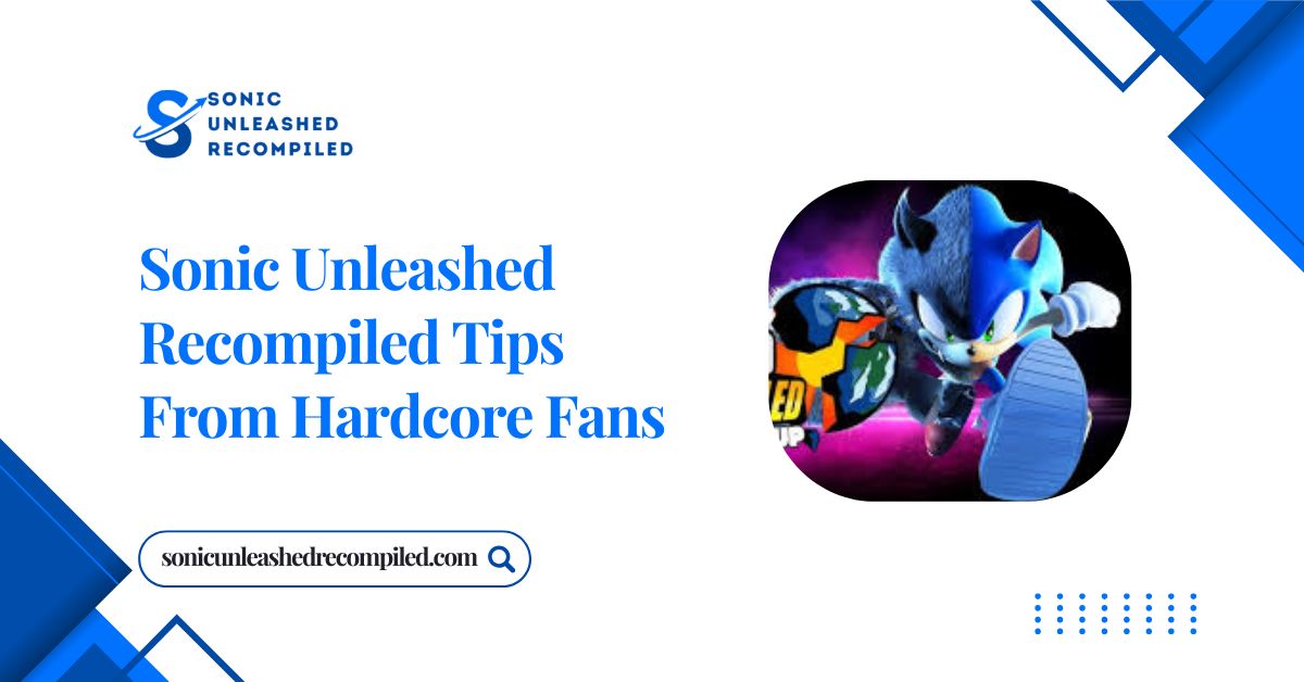 sonic unleashed recompiled tips from hardcore fans