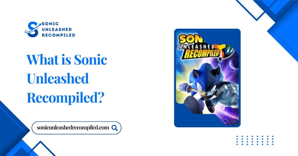 What is Sonic Unleashed Recompiled?