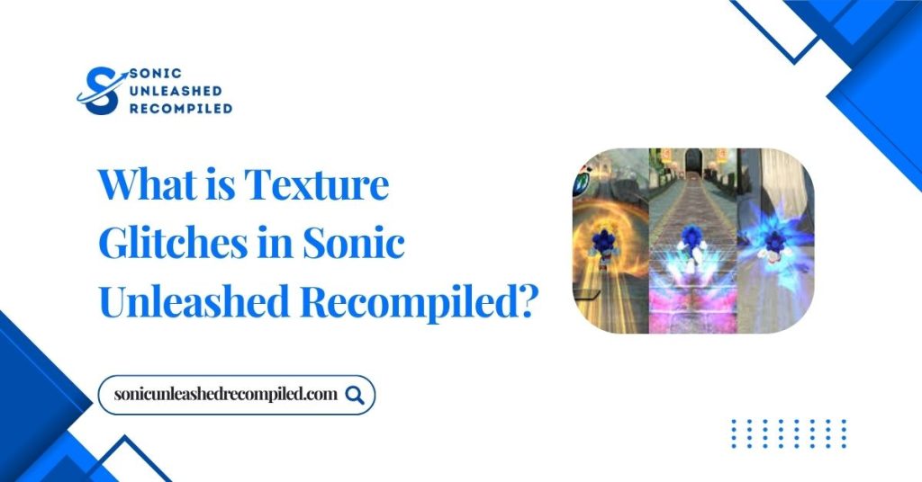 What is Texture Glitches in Sonic Unleashed Recompiled?